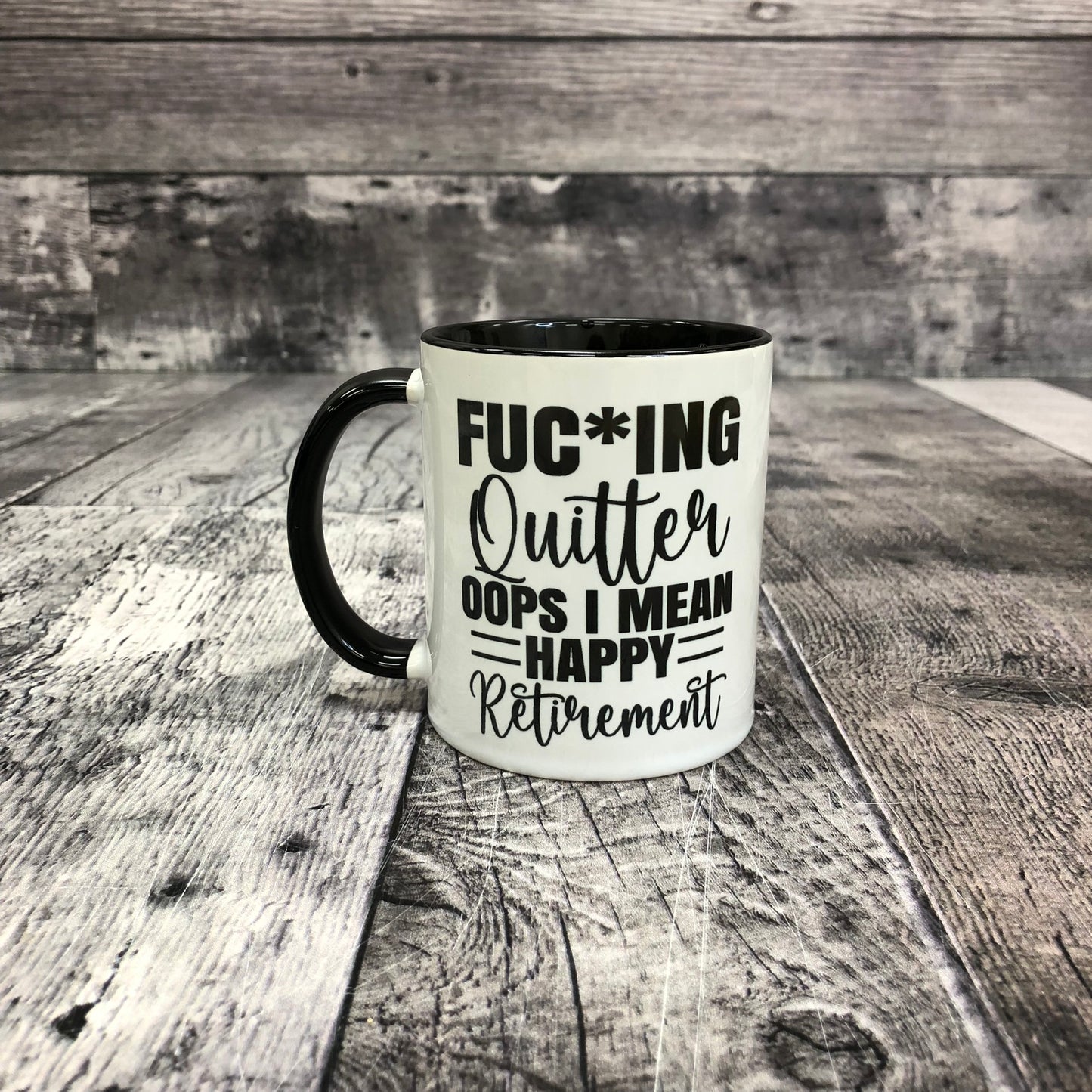 Fuc*ing Quitter Oops I Mean Happy Retirement script - 11 oz ceramic mug