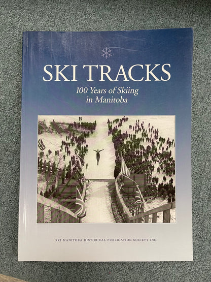 Ski Tracks 100 Years of Skiing in Manitoba
