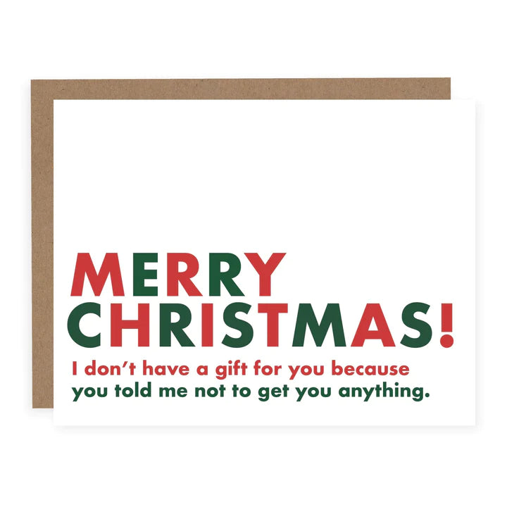 YOU TOLD ME NOT TO GET YOU ANYTHING (CHRISTMAS) | CARD